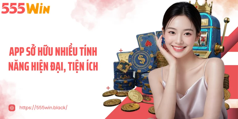 App sở hữu nhiều tính năng hiện đại, tiện ích