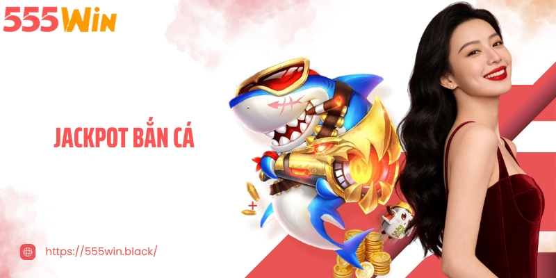 Jackpot Bắn Cá - 5 Lý Do Bạn Không Nên Bỏ Lỡ Tựa Game