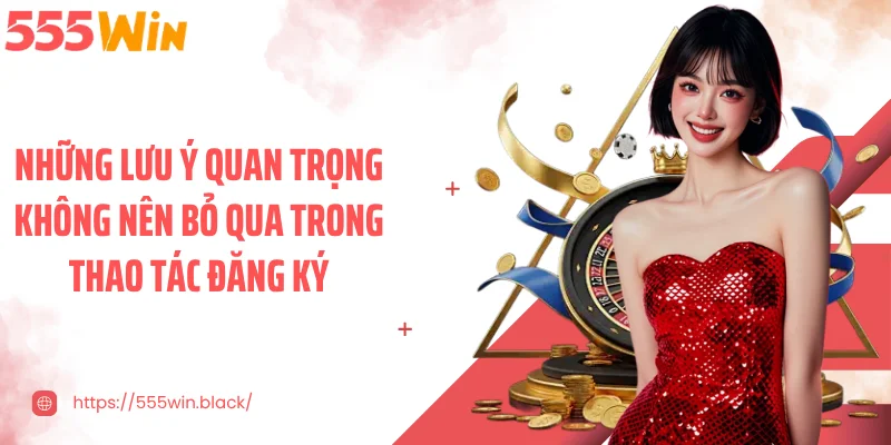 Những lưu ý quan trọng không nên bỏ qua trong thao tác đăng ký